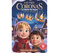 Las Tres Coronas- La Noche de Reyes: Cuento infantil navideño con actividades, valores, retos y QR para escuchar el audiocuento (5-9 años)