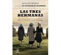Las tres hermanas: Una novela de supervivencia y esperanza basada en una historia real (Espasa Narrativa)