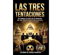 Las tres tentaciones: El código oculto de la historia: 1 (Anatomía del Poder, Vol. 1: Las Tres Tentaciones)