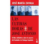 Las últimas horas de José Antonio: El libro definitivo sobre la muerte del fundador de Falange Española (Historia)