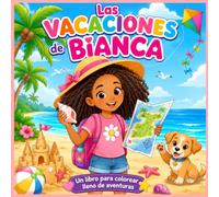 Las Vacaciones de Bianca: Una aventura inolvidable llena de amistad, valentía y grandes descubrimientos.