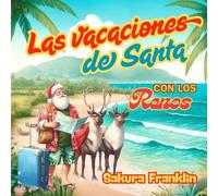 Las vacaciones de Santa con los renos - Un libro ilustrado con una aventura veraniega y conmovedora para niños pequeños y preescolares (La historia de Papá Noel)