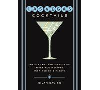 Las Vegas Cocktails: Over 100 Recipes Inspired by Sin City (City Cocktails)