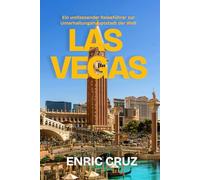 Las Vegas: Ein umfassender Reiseführer zur Unterhaltungshauptstadt der Welt