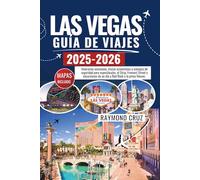 LAS VEGAS Guía de viajes 2025-2026: Itinerarios exclusivos, trucos económicos y consejos de seguridad para espectáculos, el Strip, Fremont Street y excursiones de un día a Red Rock y la presa Hoover.