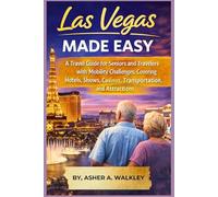 Las Vegas Made Easy: A Travel Guide for Seniors and Travelers with Mobility Challenges, Covering Hotels, Shows, Casinos, Transportation, and Attractions (Travel at a Gentler Pace)