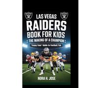 LAS VEGAS RAIDERS BOOK FOR KIDS: The Making Of A Champion (Young Fans’ Guide to Football Fun)