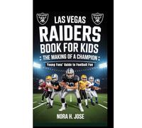 LAS VEGAS RAIDERS BOOK FOR KIDS: The Making Of A Champion (Young Fans’ Guide to Football Fun)