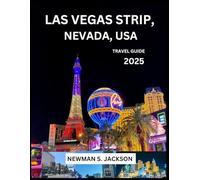 LAS VEGAS STRIP, NEVADA , USA TRAVEL GUIDE 2025: For your fun, smooth and enjoyable journey, with top places and exciting adventure.