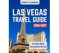 LAS VEGAS TRAVEL GUIDE 2026-2027: Top Attractions, Historical Landmarks, Accommodation, Restaurants, Day Trips, Festivals, Transportation, Family & ... Journal, Travel Info (LIVE LIKE A LOCAL)
