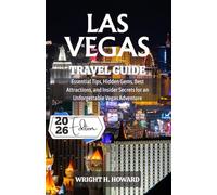 Las Vegas Travel Guide 2026: Essential Tips, Hidden Gems, Best Attractions, and Insider Secrets for an Unforgettable Vegas Adventure