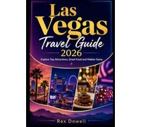 Las Vegas Travel Guide 2026: Explore Top Attractions, Great Food and Hidden Gems