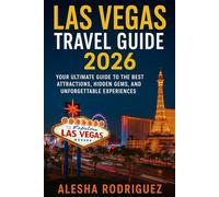 Las Vegas Travel Guide 2026: Your Ultimate Guide to the Best Attractions, Hidden Gems, and Unforgettable Experiences