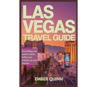 Las Vegas Travel Guide: Everything you need to know before you embark on your journey