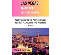 LAS VEGAS Travel Guide: Your Straight-to-the-Point Companion for Real Places, Real Tips, and Local Insight