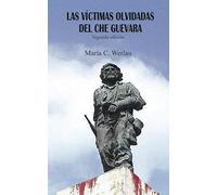 Las víctimas olvidadas del Che Guevara