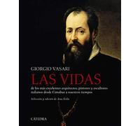 Las vidas de los más excelentes arquitectos, pintores y escultores italianos desde Cimabue a nuestros tiempos (Varios)