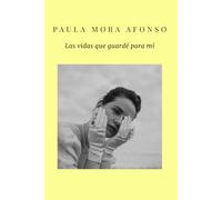 Las vidas que guardé para mí