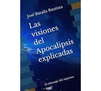 Las visiones del Apocalipsis explicadas: El mensaje del séptimo ángel (El segundo testimonio)