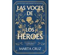 Las voces de los héroes: Libro primero de la saga Los hijos de Cuna