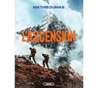 L'Ascension - Le livre événement de Mathis Dumas, l'icône d'une nouvelle génération d'explorateurs