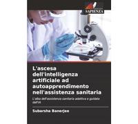 L'ascesa dell'intelligenza artificiale ad autoapprendimento nell'assistenza sanitaria: L'alba dell'assistenza sanitaria adattiva e guidata dall'IA