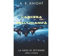 L'Ascesa dell'Umanità (La Saga di Skyward)