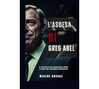 L'ASCESA DI GREG ABEL: Il Viaggio Di Un Visionario Verso L'apice Del Business Americano