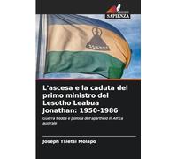 L'ascesa e la caduta del primo ministro del Lesotho Leabua Jonathan: 1950-1986