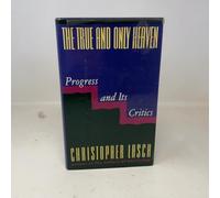 Lasch: The True & Only Heaven: Progress & Its Critics (cloth)