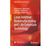 Laser Additive Remanufacturing and Life Extension Technology (Additive Manufacturing Technology)