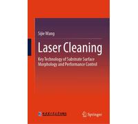 Laser Cleaning : Key Technology of Substrate Surface Morphology and Performance Control