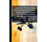 Laser Dot Projection Photogrammetry and Force Measurement for Flapping Wing Micro Air Vehicles
