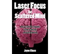 Laser Focus for Scattered Mind: How to Train Your Thoughts to Stop Scattering and Start Producing