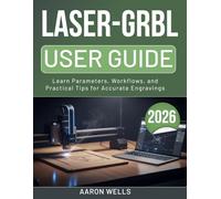 LASER-GRBL USER GUIDE 2026: Learn Parameters, Workflows, and Practical Tips for Accurate Engravings