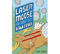 Laser Moose and Rabbit Boy: Disco Fever (Volume 2)