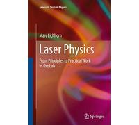 Laser Physics: From Principles to Practical Work in the Lab (Graduate Texts in Physics)