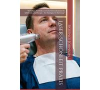 Laser-Schönheit Praxis: "Techniken, Protokolle und Sicherheitsmaßnahmen für ästhetische Lasertherapie - Von Hauttypen bis Nachsorge"