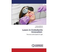Lasers in Endodontic Innovation: Precision at the Speed of Light