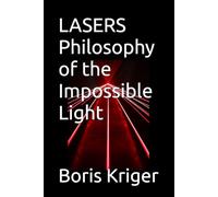 LASERS Philosophy of the Impossible Light