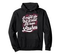 Lash Artist I Might Die But At Least I'll Have Lashes Pullover Hoodie