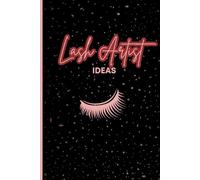 Lash Artist Ideas: Organize Your EyeLash Goals, Track Progress & Keep All Your Business Ideas in One Place