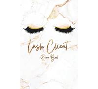 Lash Client Record Book: Elegant Eyelash Extension Client Log & Appointment Tracker | Professional Lash Mapping Journal with Client Profiles, Eye Charts & Service Notes.
