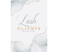 Lash Client Record Book for Eyelash Extensions Artist or Technician: Customer Log and Organizer and Appointment Tracker (Beauty Client Records)