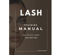 Lash Extension Training Manual: Complete Beginner to Advanced Guide for Classic, Hybrid & Volume Lash Application, Mapping, Retention & Client Safety