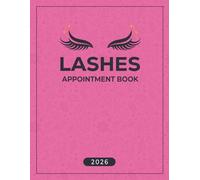 Lashes Appointment Book 2026: Dated Week to View Client Scheduler With 15 Minute Time Slots for Lash Artists, Eyelash Technicians