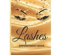 Lashes Appointment Book Hardback: Undated Daily Planner, 76 Week Appointment Book, Lash Technicians, Eyelash Extension Techs, Beauty, Appointment Book ... A4 Luxury Gold Silk And Snow Cover, Gift Idea