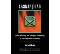 Laskar Jihad: Islam, Militancy, and the Quest for Identity in Post-New Order Indonesia: 40 (Studies on Southeast Asia)