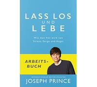 Lass los und lebe - Arbeitsbuch: Wie man frei wird von Stress, Sorge und Angst