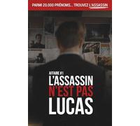 L'Assassin n'est pas Lucas | Un livre-jeu d'élimination addictif: 20.000 Suspects, 10 Indices, 1 Coupable (Affaires Non Résolues)